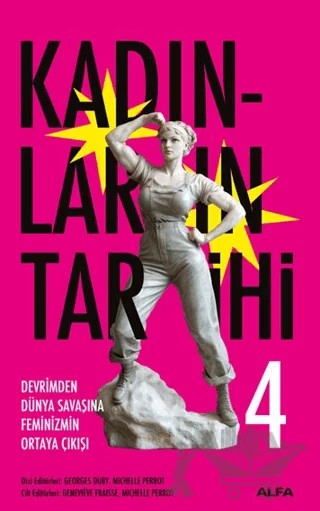 Kadınların Tarihi 4 - Devrimden Dünya Savaşına Feminizmin Ortaya Çıkışı – Georges Duby, Michelle Perrot – Alfa Yayınları kitap kapağı