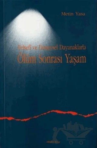 Felsefi ve Deneysel Dayanaklarla Ölüm Sonrası Yaşam – Metin Yasa – Ankara Okulu Yayınları kitap kapağı