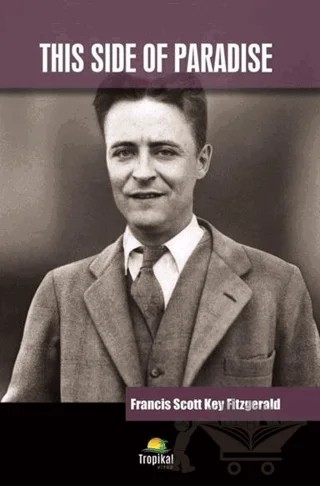 This Side Of Paradise – Francis Scott Key Fitzgerald – Tropikal Kitap kitap kapağı