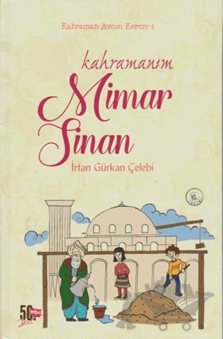 Kahraman Avcısı Kerem 2: Kahramanım Mimar Sinan – İrfan Gürkan Çelebi – Nesil Yayınları kitap kapağı