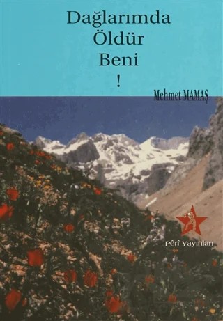 Dağlarımda Öldür Beni! – Mehmet Mamaş – Peri Yayınları kitap kapağı