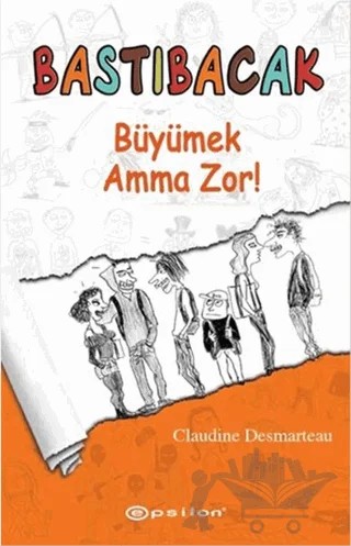 Bastıbacak - Büyümek Amma Zor! – Claudine Desmarteau – Epsilon Yayınevi kitap kapağı