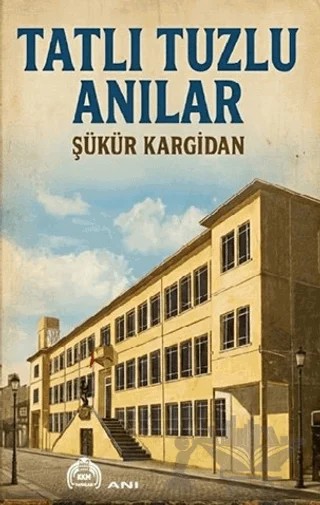 Tatlı Tuzlu Anılar – Şükür Kargidan – Kekeme Yayınları kitap kapağı