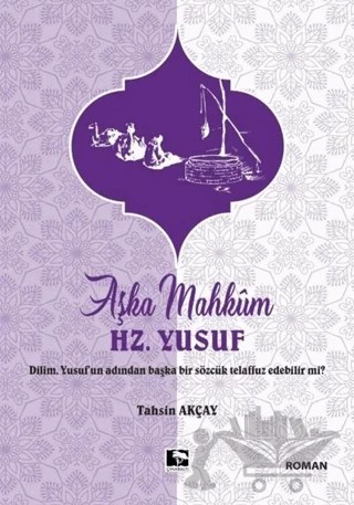 Aşka Mahkum Hz. Yusuf – Tahsin Akçay – Çınaraltı Yayınları kitap kapağı