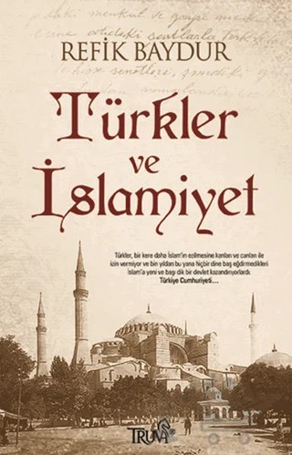 Türkler ve İslamiyet – Refik Baydur – Truva Yayınları kitap kapağı