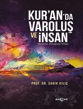 Kur’an'da Varoluş ve İnsan – Sadık Kılıç – Akçağ Yayınları kitap kapağı