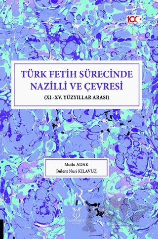 Türk Fetih Sürecinde Nazilli ve Çevresi – Mutlu Adak, Bülent Nuri Kılavuz – Akademisyen Kitabevi kitap kapağı