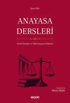 Anayasa Dersleri (Genel Esaslar ve Türk Anayasa Hukuku) – Şeref İba – Seçkin Yayıncılık kitap kapağı