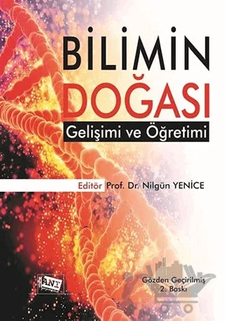 Bilimin Doğası Gelişimi ve Öğretimi – Ayşe Oğuz Ünver, Barış Özden, Gül Ünal Çoban, Kadir Bilen, Kemal Yürümezoğlu, Mehmet Elgin, Mustafa Serdar Köksal, Nilgün Yenice, Oğuz Özdemir, Pelin Ertekin, Zeki Apaydın – Anı Yayıncılık kitap kapağı