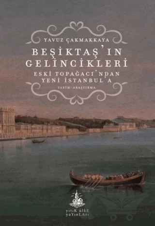 Beşiktaş’ın Gelincikleri Eski Topağacı'ndan Yeni İstanbul'a – Yavuz Çakmakkaya – Yitik Ülke Yayınları kitap kapağı