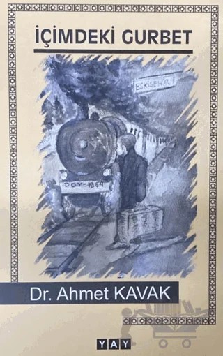 İçimdeki Gurbet – Ahmet Kavak – YAY - Yeni Anadolu Yayınları kitap kapağı