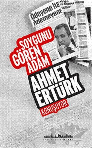 Soygunu Gören Adam Ahmet Ertürk Konuşuyor – Ahmet Ertürk – Şehir Yayınları kitap kapağı