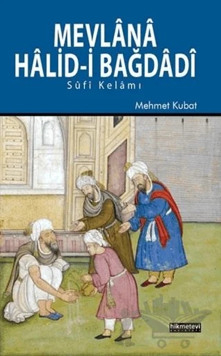 Mevlana Halid Bağdadi – Mehmet Kubat – Hikmetevi Yayınları kitap kapağı