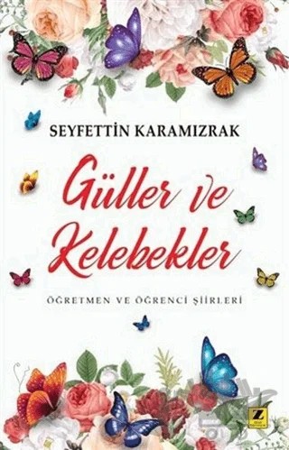 Güller ve Kelebekler – Seyfettin Karamızrak – Zinde Yayıncılık kitap kapağı