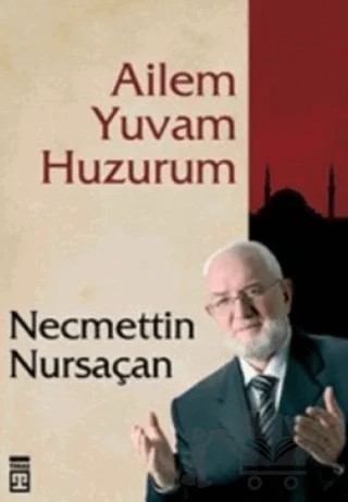 Ailem Yuvam Huzurum – Necmettin Nursaçan – Timaş Yayınları kitap kapağı