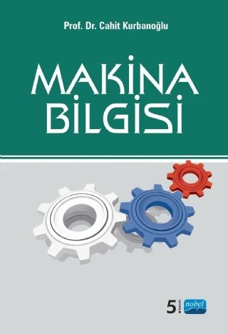 Makina Bilgisi – Cahit Kurbanoğlu – Nobel Akademik Yayıncılık kitap kapağı