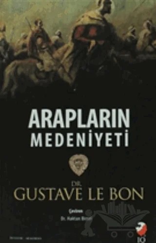 Arapların Medeniyeti – Gustave le Bon – IQ Kültür Sanat Yayıncılık kitap kapağı
