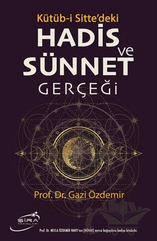 Kütüb-i Sitte'deki Hadis ve Sünnet Gerçeği – Gazi Özdemir – Şira Yayınları kitap kapağı