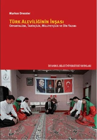 Türk Aleviliğinin İnşası – Markus Dressler – İstanbul Bilgi Üniversitesi Yayınları kitap kapağı