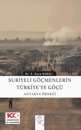 Suriyeli Göçmenlerin Türkiye’ye Göçü: Antakya Örneği – Emre Karslı – Post Yayınevi kitap kapağı