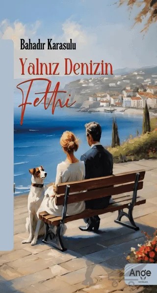 Yalnız Denizin Fethi – Bahadır KARASULU – Ange Yayınları kitap kapağı
