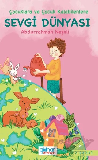 Çocuklara ve Çocuk Kalabilenlere Sevgi Dünyası – Abdurrahman Neşeli – Gülnar Yayınları kitap kapağı