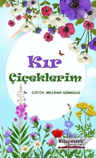 Kır Çiçeklerim – Melihat Görgülü – Kitapmatik Yayınları kitap kapağı