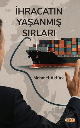 İhracatın Yaşanmış Sırları – Mehmet Aktürk – Zet Yayınları kitap kapağı