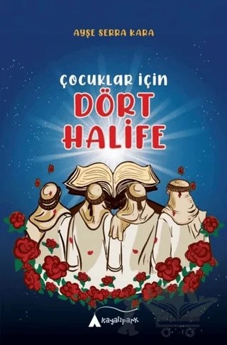 Çocuklar İçin Dört Halife – Ayşe Serra Kara – Kayalıpark Çocuk kitap kapağı
