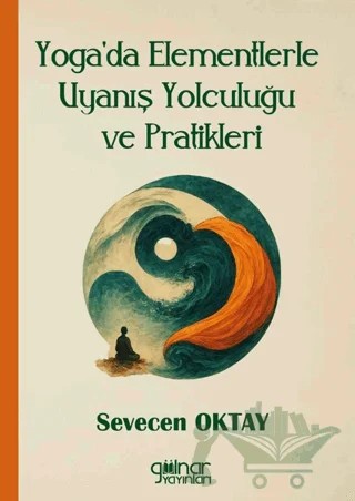 Yoga'da Elementlerle Uyanış Yolculuğu ve Pratikleri – Sevecen Oktay – Gülnar Yayınları kitap kapağı