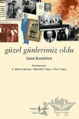 Güzel Günlerimiz Oldu – Sami Karaören – İş Bankası Kültür Yayınları kitap kapağı