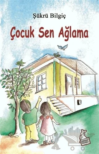 Çocuk Sen Ağlama – Şükrü Bilgiç – Kanguru Yayınları kitap kapağı