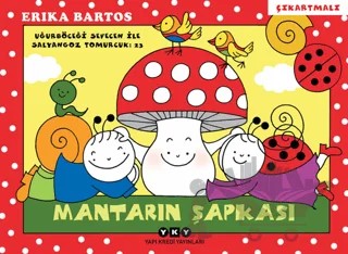 Uğurböceği Sevecen ile Salyangoz Tomurcuk 23 - Mantarın Şapkası – Erika Bartos – Yapı Kredi Yayınları kitap kapağı