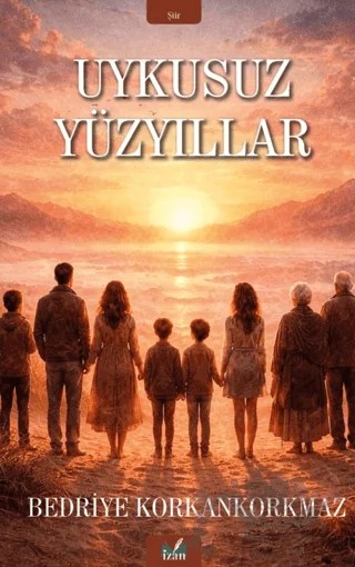 Uykusuz Yüzyıllar – Bedriye Korkankorkmaz – İzan Yayıncılık kitap kapağı
