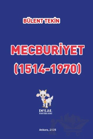 Mecburiyet (1514-1970) – Bülent Tekin – Delal Yayınları kitap kapağı