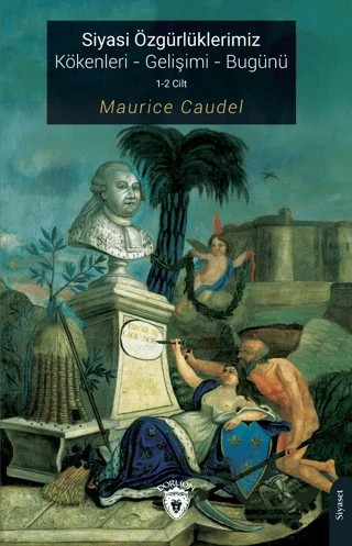 Siyasi Özgürlüklerimiz Kökenleri - Gelişimi - Bugünü – Maurice Caudel – Dorlion Yayınları kitap kapağı