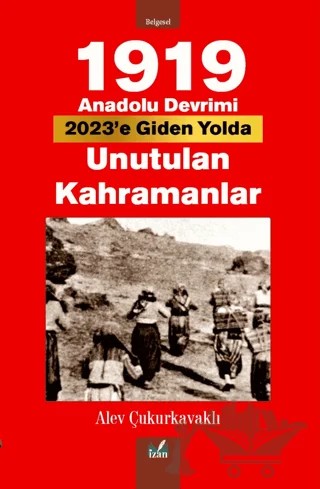 1919 Anadolu Devrimi- Unutulan Kahramanlar – Alev Çukurkavaklı – İzan Yayıncılık kitap kapağı
