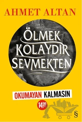 Ölmek Kolaydır Sevmekten (Kampanyalı) – Ahmet Altan – Everest Yayınları kitap kapağı
