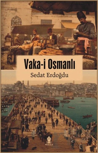Vaka-i Osmanlı – Sedat Erdoğdu – Roza Yayınevi kitap kapağı