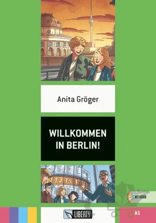 Willkommen In Berlin! (Lektüren Liberty) A1 – Anita Gröger – Liberty kitap kapağı