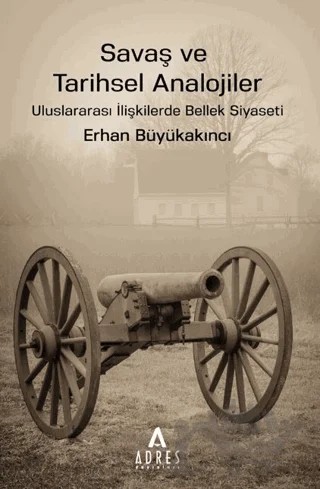 Savaş ve Tarihsel Analojiler – Erhan Büyükakıncı – Adres Yayınları kitap kapağı