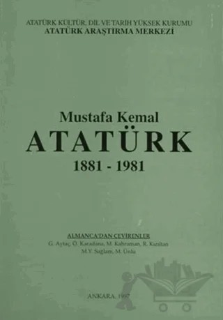 Mustafa Kemal Atatürk 1881-1981 – Kolektif – Atatürk Araştırma Merkezi kitap kapağı