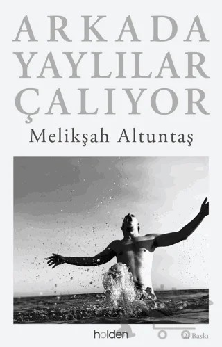 Arkada Yaylılar Çalıyor – Melikşah Altuntaş – Holden Kitap kitap kapağı