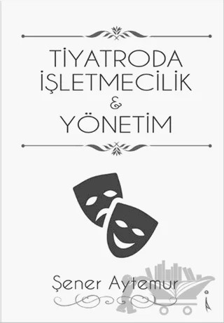 Tiyatroda İşletmecilik ve Yönetim – Şener Aytemur – İkinci Adam Yayınları kitap kapağı