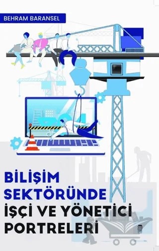 Bilişim Sektöründe İşçi ve Yönetici Portreleri – Behram Baransel – Ceren Kitap kitap kapağı