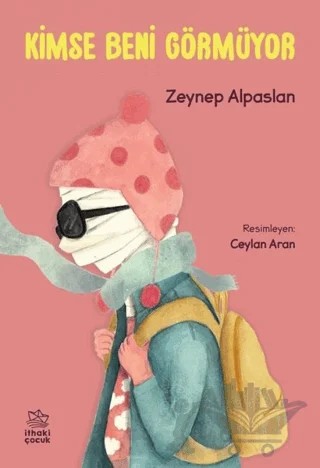 Kimse Beni Görmüyor – Zeynep Alpaslan – İthaki Çocuk Yayınları kitap kapağı