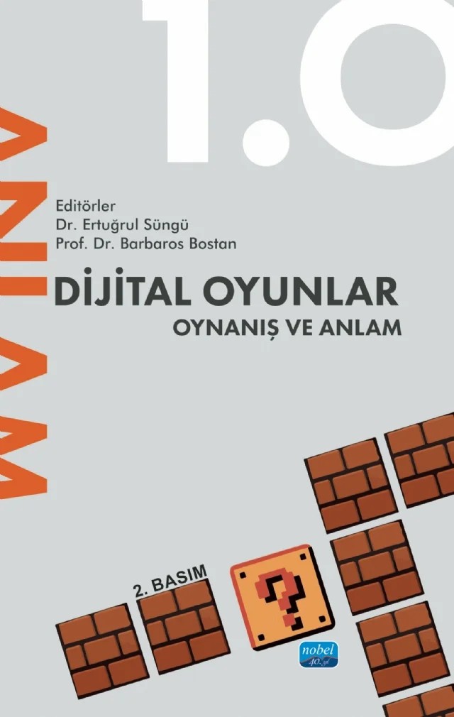 Dijital Oyunlar 1.0 Oynanış ve Anlam – Ayşegül Sürücü, Barış Atiker, Bayram Armutcı, Begüm Negiz, Burak İli, Cansu Nur Şimşek, Deniz Özyurda Ergen, Doruk Balcı, Ertuğrul Süngü, Esin Selin Güregen, Hazal Yayalar, Levent Y. İnce, Murat Çalış, Murat Durusoy, Mustafa Uygur Çevik, Nazlı Özkan, Onur Sesigür, Zeynep Burcu Kaya Alpan – Nobel Akademik Yayıncılık kitap kapağı