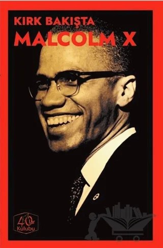 Kırk Bakışta Malcolm X – Kolektif – 40’lar Kulübü Yayınevi kitap kapağı