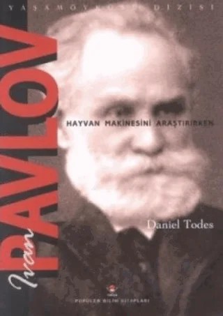 Ivan Pavlov - Hayvan Makinesini Araştırırken – Daniel Todes – TÜBİTAK Yayınları kitap kapağı