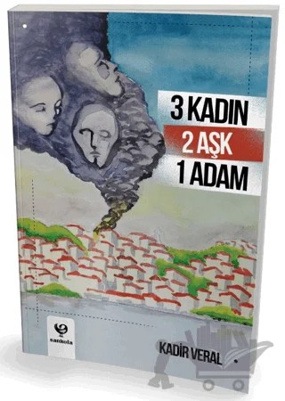 3 Kadın 2 Aşk 1 Adam – Kadir Veral – Sankofa Yayınevi kitap kapağı
